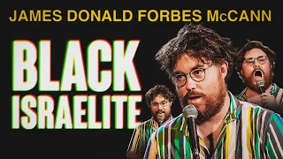 James Donald Forbes McCann BLACK ISRAELITE Stand Up Comedy
