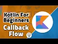 Kotlin For Beginners - Convert Callbacks using callbackFlow in 200 Seconds