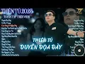 Download Lagu THIÊN TÚ | Playlist Nhạc Buồn Xé Lòng Triệu View – Duyên Đọa Đày, Cô Độc Vương, Tình Duyên Đứt Đoạn