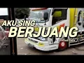 Download Lagu AKU SING BERJUANG -Abah Lala //(Unofficial Video Clip) Versi Truck Cerwity jaya