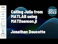 Calling Julia From MATLAB Using MATDaemon jl Jonathan Doucette JuliaCon 2022