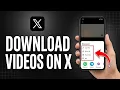 How to Download X s to Your Phone Gallery in 2026