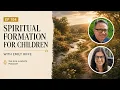 Spiritual Formation for Children with Emily Riffe Ep 104
