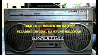 Download LAGU JADUL SELAMAT TINGGAL KAMPUNG HALAMAN ||ELVY SUKAESIH MP3