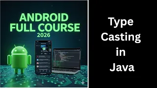 25 Type Casting in Java Explained Widening Narrowing Casting Complete Android Course