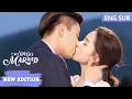 New Edition A contract marriage turns into boundless love Once We Get Married ENG SUB