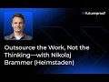 Outsource the Work Not the Thinking with Nikolaj Brammer Heimstaden