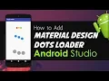 Android Studio Tutorial Material Design Dots Loader Progress Bar