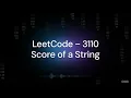 LeetCode 3110 Score of a String Easy Explanation Code