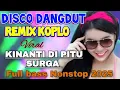 Download Lagu KUNANTI DIPINTU SURGA - DISCO DANGDUT REMIX KOPLO ORGAN ELECTONE 2025 NONSTOP FULL BASS 