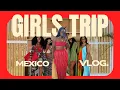 MEXICO GIRLS TRIP Sisterhood Memories Shopping of course