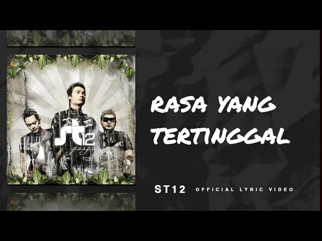 Download MP3 ST12 - Rasa Yang Tertinggal | Official Lyric Video