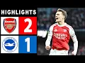 Arsenal vs Brighton 2-1 Highlights \u0026 All Goals 2025 HD