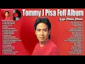 Tommy J Pisa - Lagu Pilihan Terbaik Tommy J Pisa - Lagu Lawas Nostalgia Terbaik Sepanjang Masa