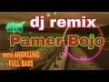 Download Lagu Pamer Bojo [Dj remix] FULL BASS + versi ANGKLUNG | BASS SLOW #PAMERBOJO
