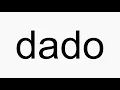 Download Lagu How to pronounce dado