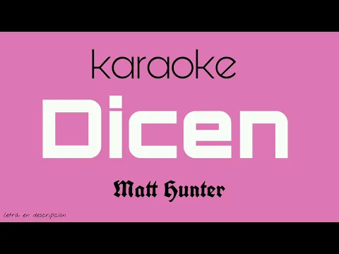 Download MP3 Matt Hunter, Lele Pons - Dicen ( KARAOKE con coros )