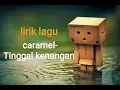 Download Lagu Caramel - Tinggal Kenangan [ lirik lagu ]