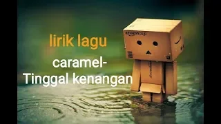 Download Caramel - Tinggal Kenangan [ lirik lagu ] MP3