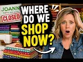 JOANN s Is GONE QUILTERS DO WE HAVE A PROBLEM