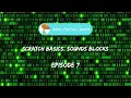 Scratch Basics Sounds Blocks - Episode 7