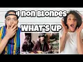 Lagu SO UNIQUE!... | FIRST TIME HEARING 4 Non Blonds - Whats up *FEMALE FRIDAY REACTION*