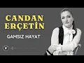 CANDAN ERÇETİN - Gamsız Hayat / YENİ (Lyrics-Sözleri)
