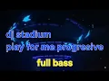 PLAY FOR ME PROGRESIVE BREAKBEAT FULLBASS | Dj Stadium | Clubbing | Enjoy Party | Tiktok Viral Fyp
