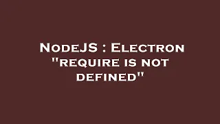 NodeJS Electron require is not defined