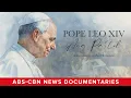Pope Leo XIV: Ang Pastol (Full Documentary) | ABS-CBN News