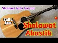 Download Lagu SHOLAWAT AKUSTIK || SHOLAWAT NABI MERDU MENYENTUH HATI NO COPYRIGHT