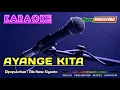 Download Lagu AYANGE KITA -Ela Nano Riyanto- KARAOKE