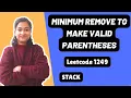 Minimum Remove to Make Valid Parentheses Leetcode 1249 Two approaches Stack Day-15