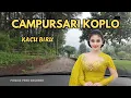 Download Lagu CAMPURSARI KOPLO, KACU BIRU