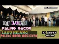 Lagu 🔥🍂DJ LULO PALING GACOR▶️LAGU HILANG PALING ADEM MUSICNYA⏩VOC NIR FT DJ ANDRI⏹LOK SAWAPUDO