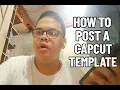How to Upload a CapCut Template (AFTER Approval!) 🔥