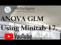 How to use the ANOVA GLM with Minitab 17