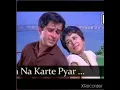 Download Lagu Na Na Karte Pyar Tumhi Se Kar Baithe Song
