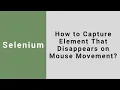 How to Capture Elements That Disappears on Mouse Movement in Selenium Capture Tooltips