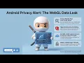 Android Users Beware Silent WebGL Flaw Leaks Your Private Data