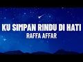 Download Lagu Raffa Affar - Ku Simpan Rindu Di Hati (Lirik/Lagu)
