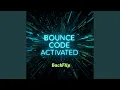 Bounce Code Activated