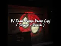 Download Lagu DJ Kamu Punya Pacar Lagi ( Slowed + Reverb )