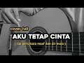 Download Lagu tak perlu kata maaf dan air mata ( AKU TETAP CINTA - REPVBLIK ) cover gitar by windyyy