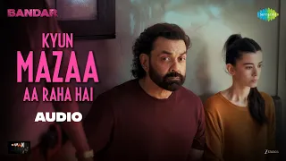 Kyun Mazaa Aa Raha Hai - Audio | BANDAR | Vishal Mishra, Bobby Deol, Sanya M, Sapna P, Saba A