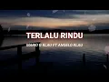 TERLALU RINDU || LIRIK LAGU || MARIO G FT ANGELO KLAU || Lagu terbaru 2022 || lagu sedih