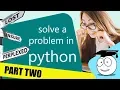 How to solve a Problem - python coder part 2