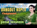 Download Lagu DANGDUT KOPLO CAMPURSARI 🎶 1 JAM NONSTOP ‼️ PENAK TENAAAANNNN