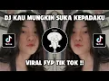 Download Lagu DJ KAU MUNGKIN SUKA KEPADAKU VIRAL FYP TIK TOK !!