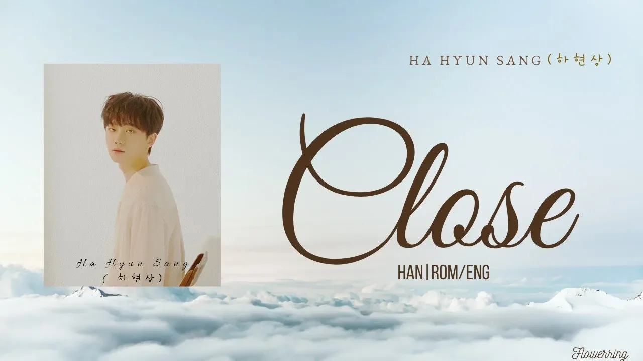 Ha Hyun Sang (하현상) - Close (Lyrics Eng/Rom/Han/가사) Ha Hyun Sang (하현상) - Close (Lyrics Eng/Rom/Han/가사)